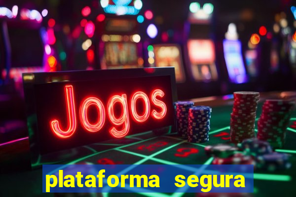 plataforma segura do jogo do tigre